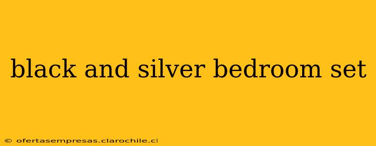 black and silver bedroom set