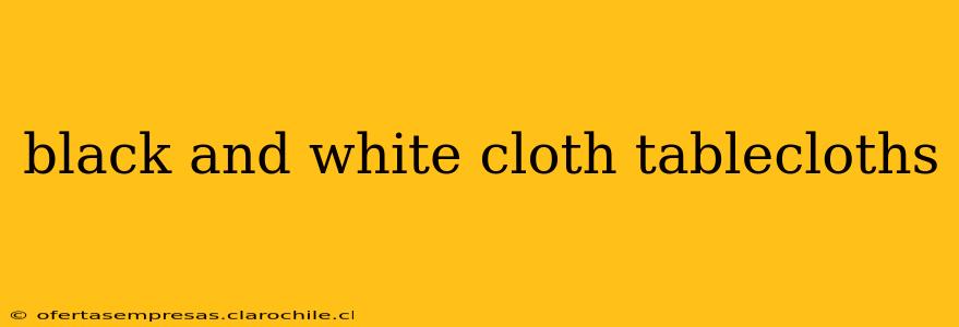 black and white cloth tablecloths