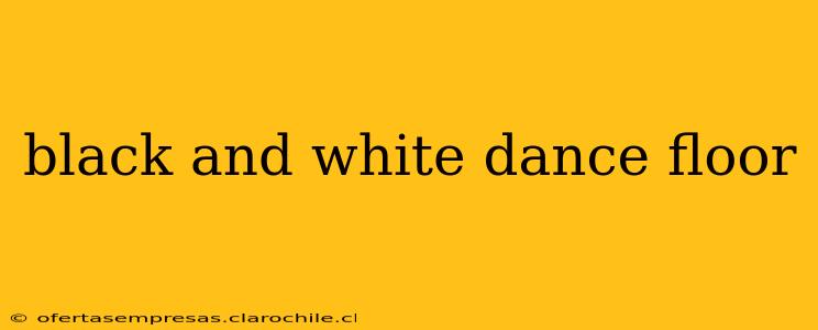black and white dance floor