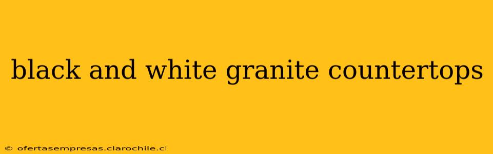 black and white granite countertops