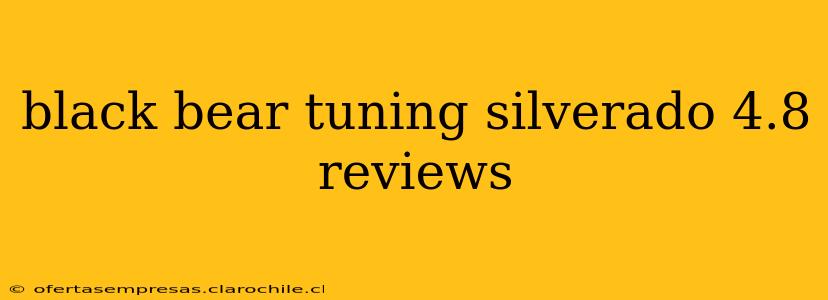 black bear tuning silverado 4.8 reviews