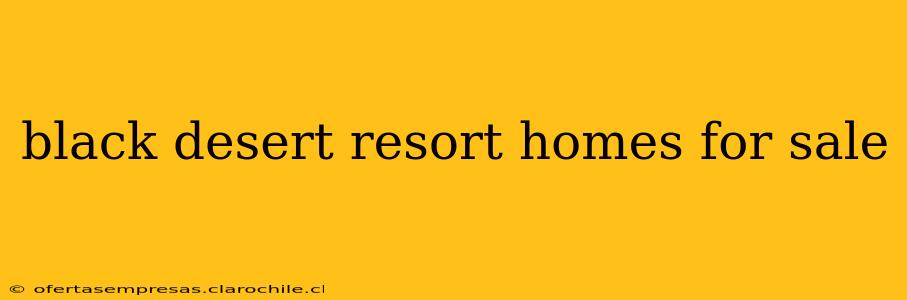 black desert resort homes for sale