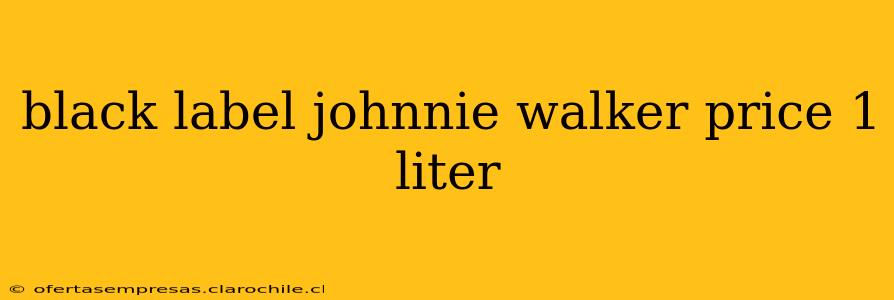 black label johnnie walker price 1 liter