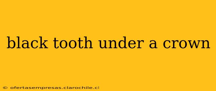 black tooth under a crown