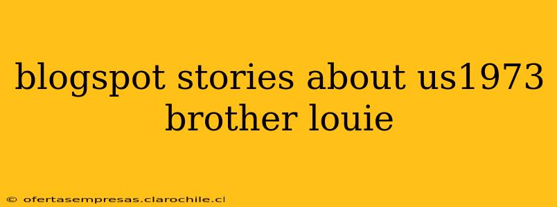 blogspot stories about us1973 brother louie