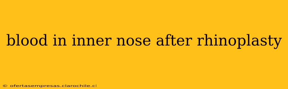 blood in inner nose after rhinoplasty