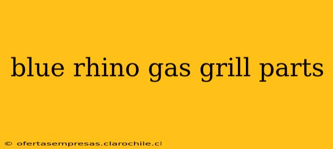 blue rhino gas grill parts
