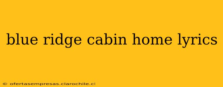 blue ridge cabin home lyrics
