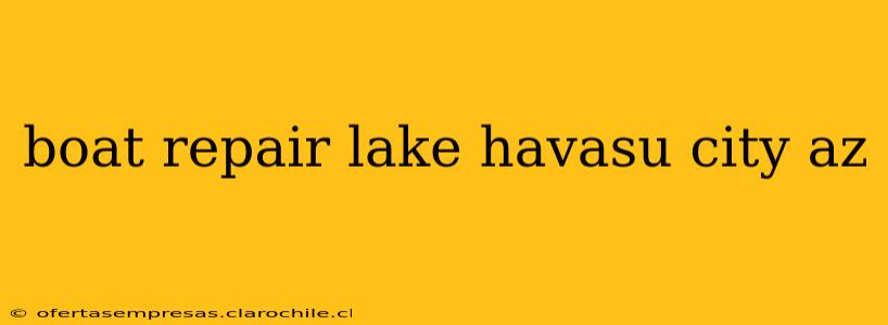 boat repair lake havasu city az