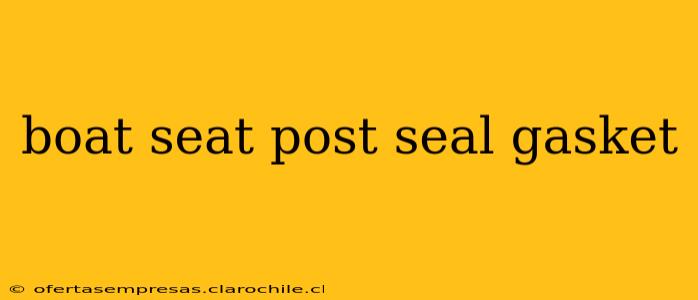 boat seat post seal gasket