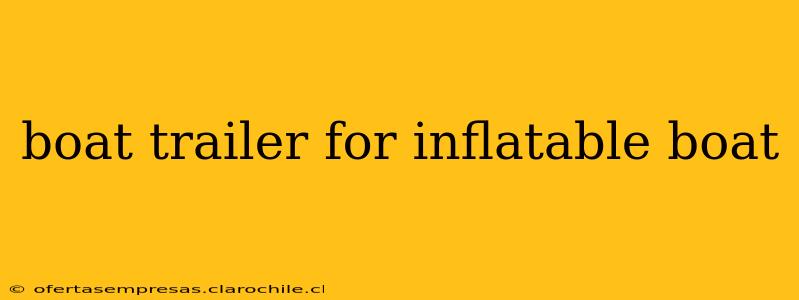boat trailer for inflatable boat