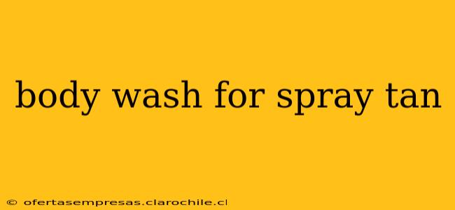 body wash for spray tan
