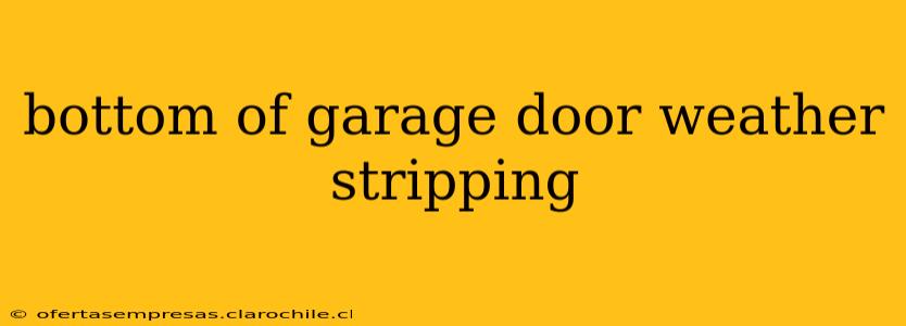 bottom of garage door weather stripping