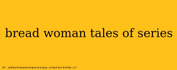bread woman tales of series