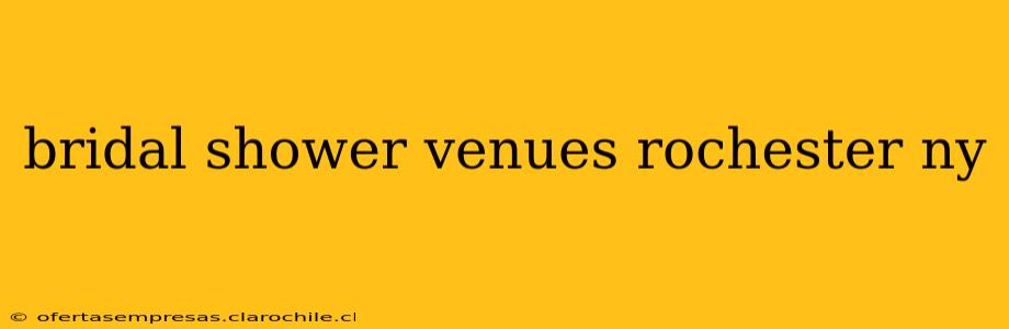 bridal shower venues rochester ny