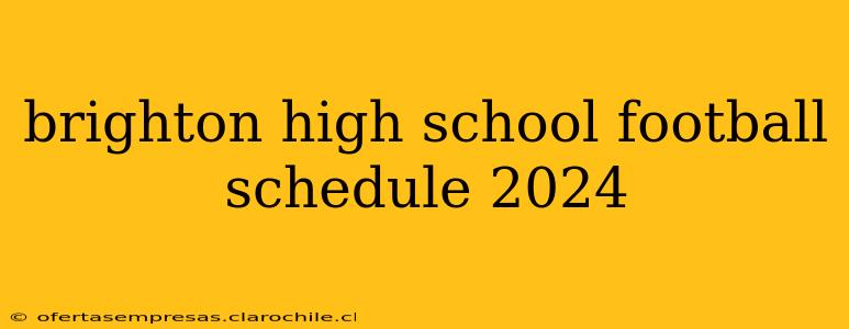 brighton high school football schedule 2024