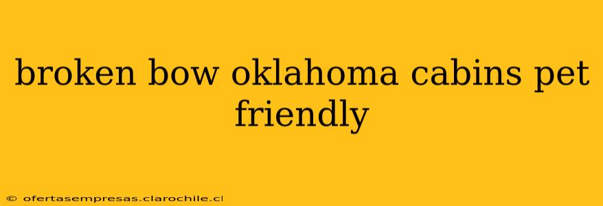 broken bow oklahoma cabins pet friendly