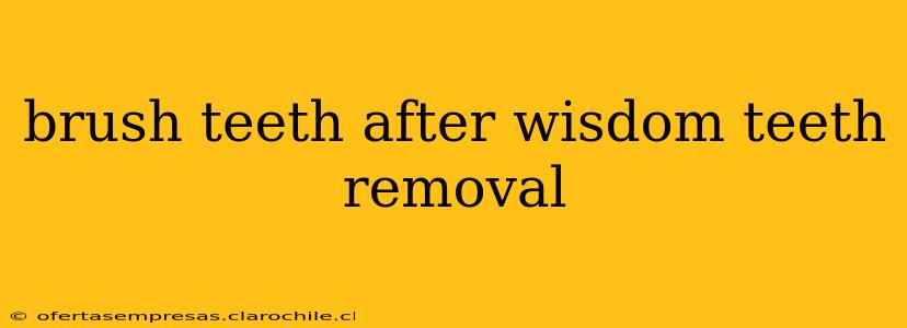 brush teeth after wisdom teeth removal