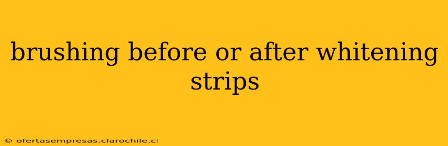 brushing before or after whitening strips