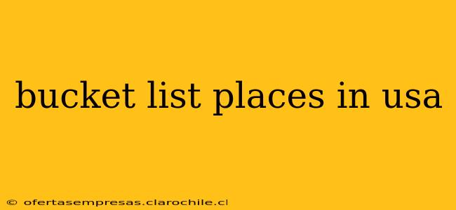 bucket list places in usa