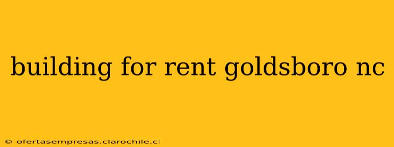 building for rent goldsboro nc