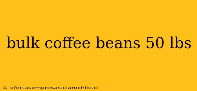 bulk coffee beans 50 lbs