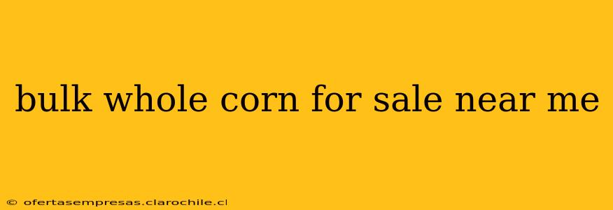 bulk whole corn for sale near me