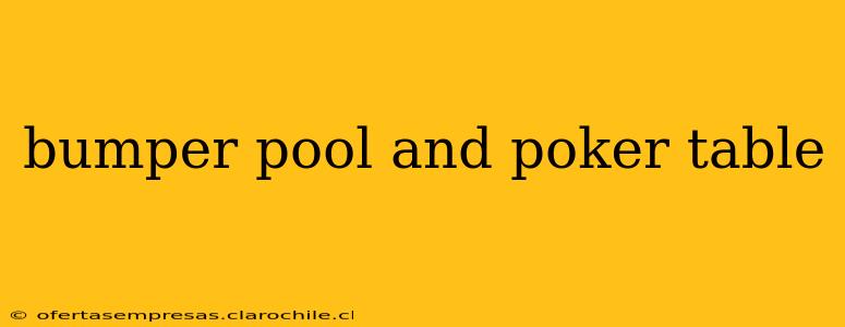 bumper pool and poker table