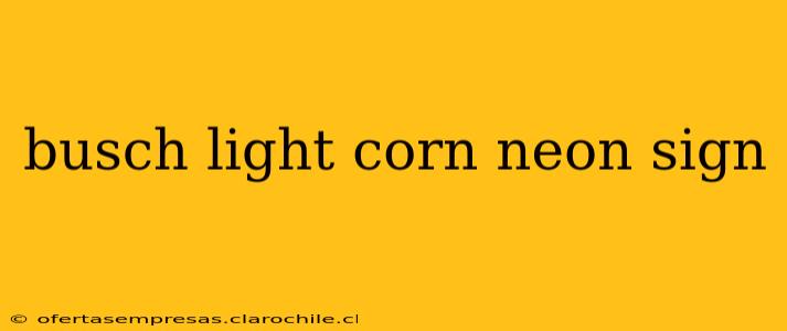 busch light corn neon sign