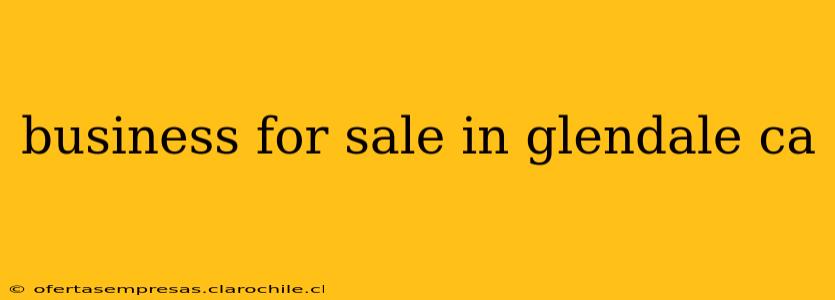 business for sale in glendale ca