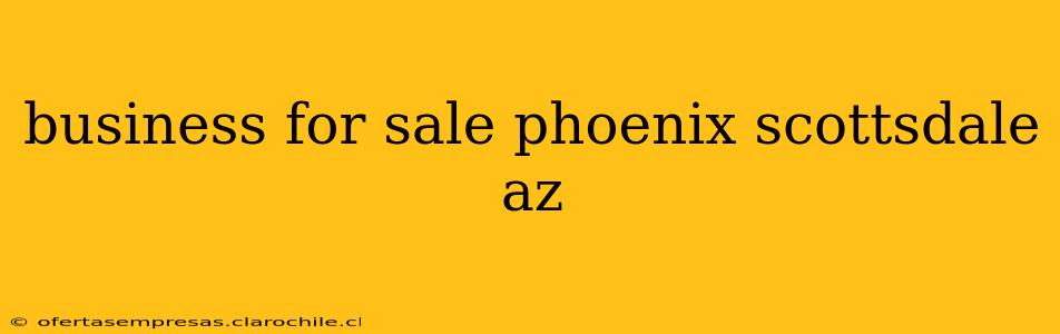 business for sale phoenix scottsdale az