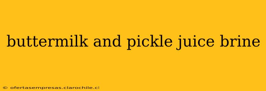 buttermilk and pickle juice brine