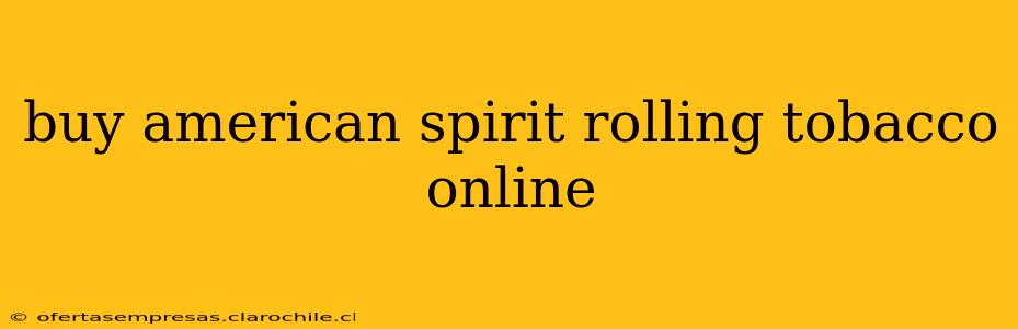 buy american spirit rolling tobacco online