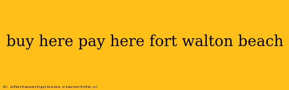 buy here pay here fort walton beach
