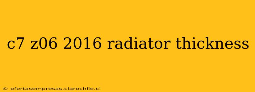 c7 z06 2016 radiator thickness