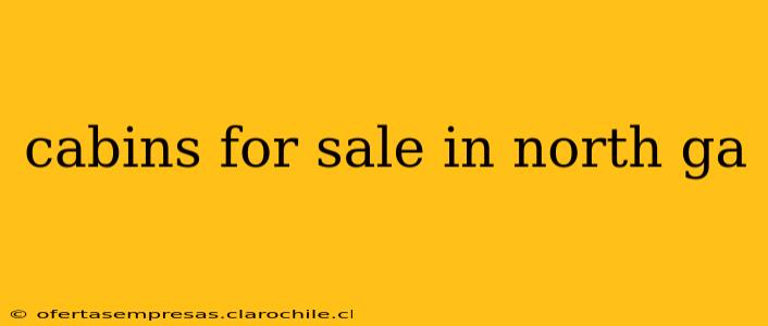 cabins for sale in north ga