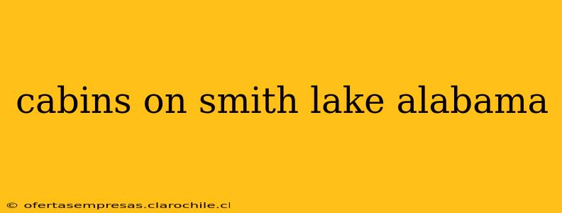 cabins on smith lake alabama