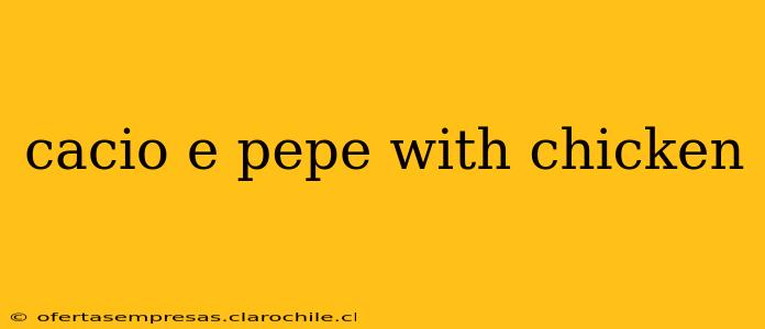 cacio e pepe with chicken