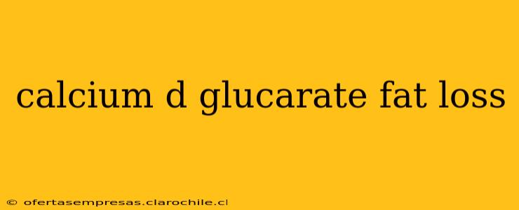 calcium d glucarate fat loss