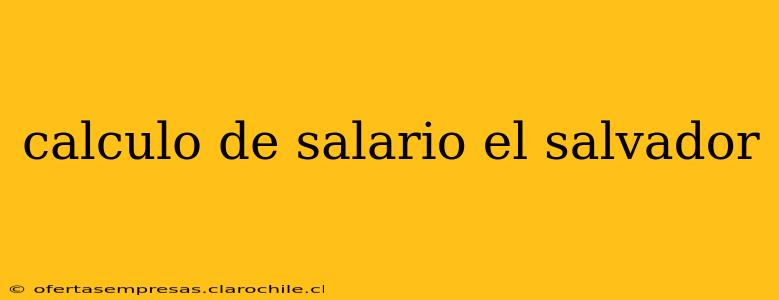 calculo de salario el salvador