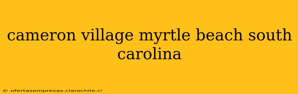 cameron village myrtle beach south carolina