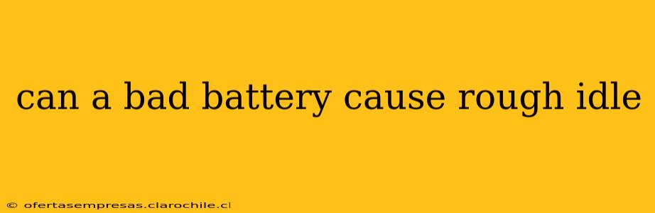 can a bad battery cause rough idle