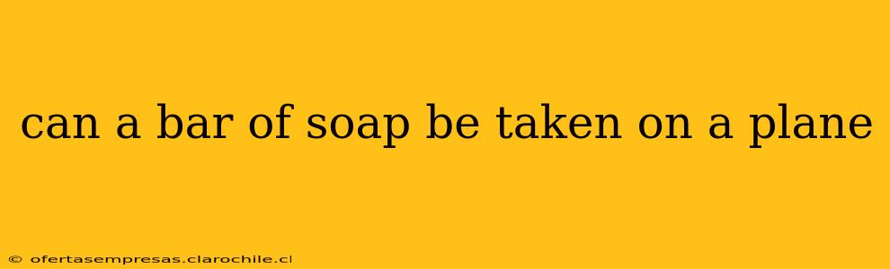 can a bar of soap be taken on a plane