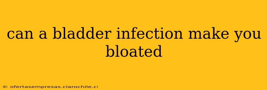 can a bladder infection make you bloated