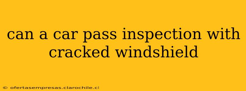 can a car pass inspection with cracked windshield
