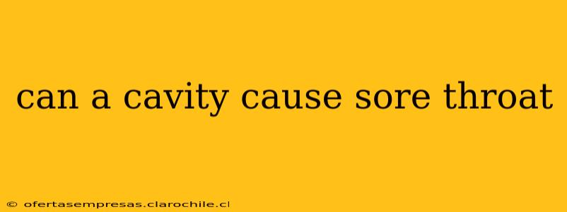 can a cavity cause sore throat