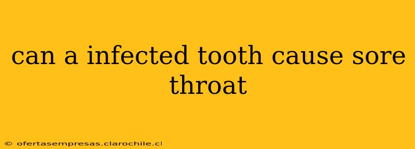 can a infected tooth cause sore throat