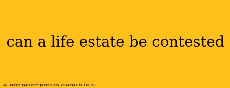 can a life estate be contested
