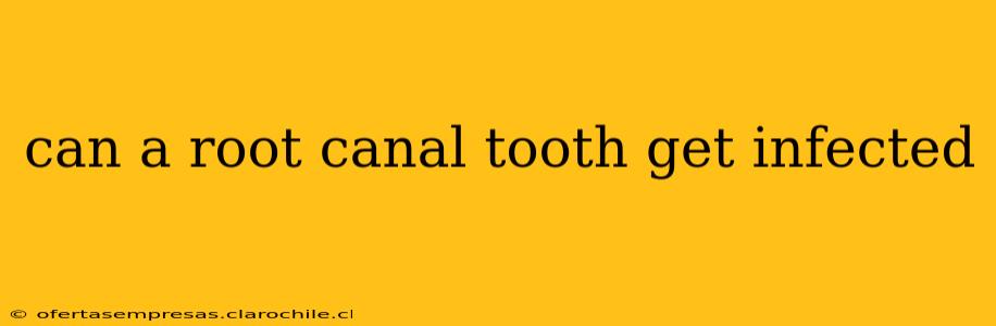 can a root canal tooth get infected