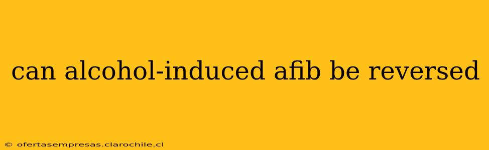 can alcohol-induced afib be reversed